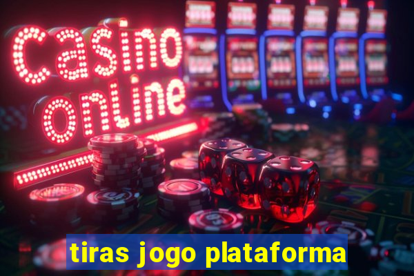 tiras jogo plataforma